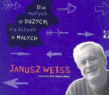 Dla Małych O Dużych, Dla Dużych O Małych - Janusz Weiss [KSIĄŻKA]