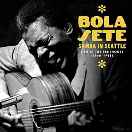 Bola Sete: Samba In Seattle: Live At The Penthouse. 1966-1968 [3xCD]
