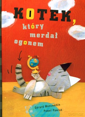 Kotek Który Merdał Ogonem (twarda) - Gerard Moncomble, Paweł Pawlak [KSIĄŻKA]