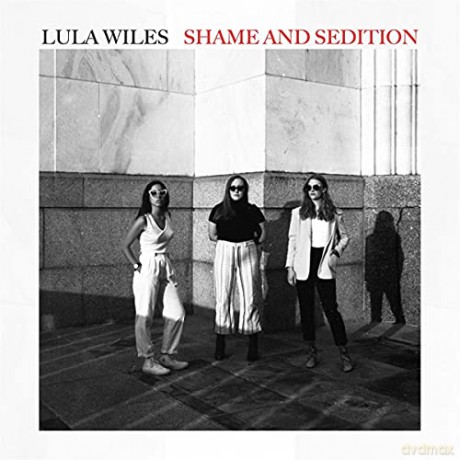 Lula Wiles: Shame And Sedition [CD]