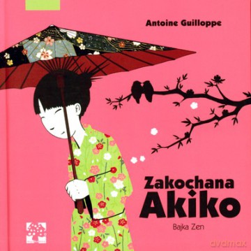 Zakochana Akiko Bajka Zen (twarda) - Antoine Guilloppe [KSIĄŻKA]