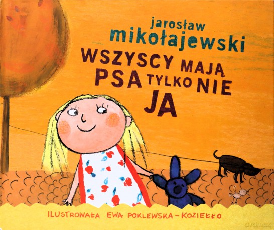 Wszyscy Mają Psa Tylko Nie Ja (twarda) - Jarosław Mikołajewski [KSIĄŻKA]