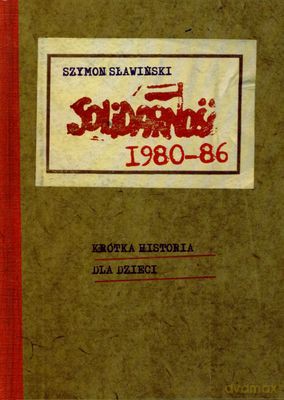 Solidarność 1980-86 (twarda) - Szymon Sławiński [KSIĄŻKA]
