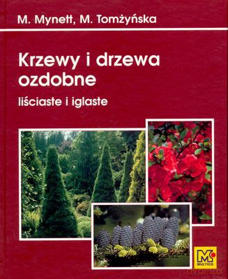 Krzewy I Drzewa Ozdobne Liściaste I Iglaste - M.Mynett, M.Tomżyńska [KSIĄŻKA]