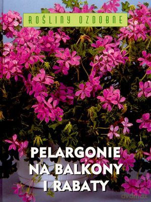 Pelargonie Na Balkony I Rabaty - Jarosław Rak [KSIĄŻKA]