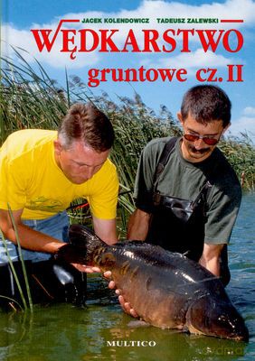 Wędkarstwo Gruntowe Cz.II - Jacek Kolendowicz, Tadeusz Zalewski [KSIĄŻKA]