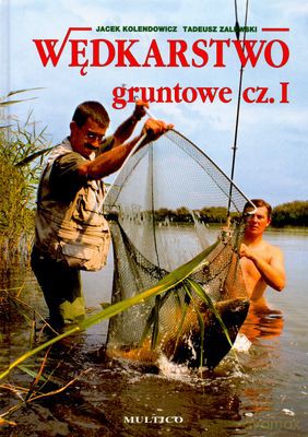 Wędkarstwo Gruntowe Cz.I (twarda) - Jacek Kolendowicz, Tadeusz Zalewski [KSIĄŻKA]