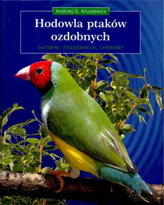Hodowla Ptaków Ozdobnych - Andrzej.G.Kruszewicz [KSIĄŻKA]