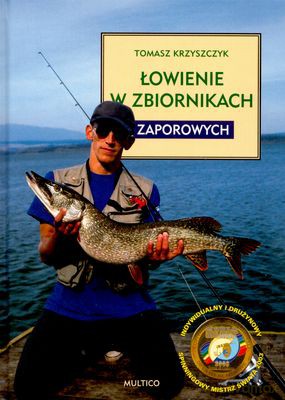 Łowienie W Zbiornikach Zaporowych - Tomasz Krzyszczyk [KSIĄŻKA]