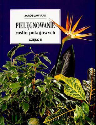 Pielęgnowanie Roślin Pokojowych Cz.II - Jarosław Rak [KSIĄŻKA]