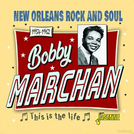Bobby Marchan: This Is The Life - New Orleans Rock And Soul 1954-1962 [CD]