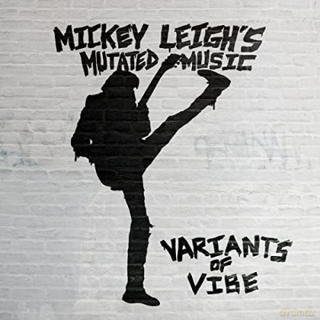 Mickey Leighs Mutated Music: Variants Of Vibe [CD]
