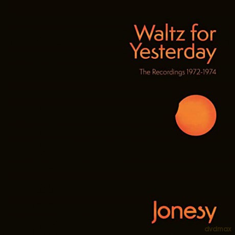 Jonesy: Waltz For Yesterday: The Recordings 1972-1974 [3xCD]