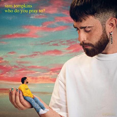 Sam Tompkins: Who Do You Pray To [CD]