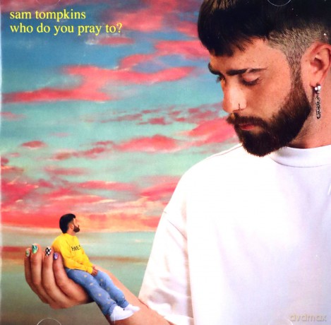 Sam Tompkins: Who Do You Pray To [CD]