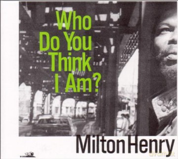 Milton Henry: Who Do You Think I Am [CD]