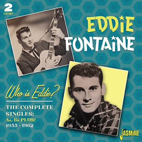 Eddie Fontaine: Who Is Eddie? The Complete Singles As & Bs Plus! 1955-1962 [2xCD]