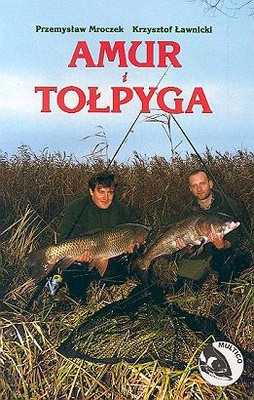 Amur I Tołpyga - Przemysław Mroczek, Krzysztof Ławnicki [KSIĄŻKA]
