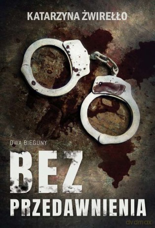 Bez przedawnienia - Katarzyna Żwirełło [KSIĄŻKA]