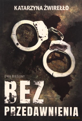 Bez przedawnienia - Katarzyna Żwirełło [KSIĄŻKA]