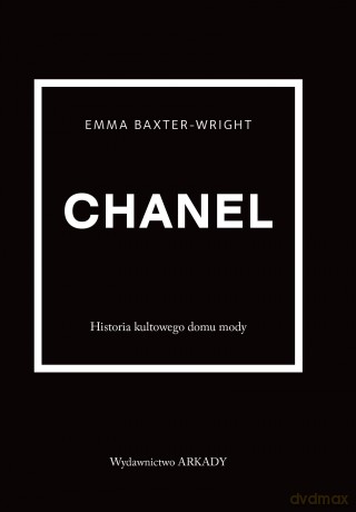 Chanel. Historia kultowego domu mody - Emma Baxter-Wright [KSIĄŻKA]