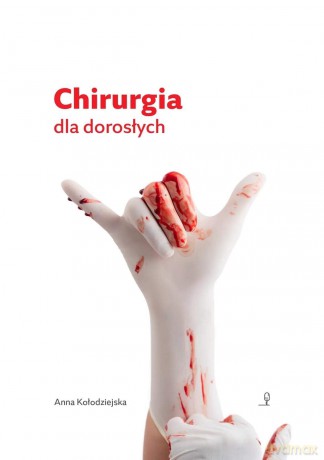 Chirurgia dla dorosłych - Anna Kołodziejska [KSIĄŻKA]