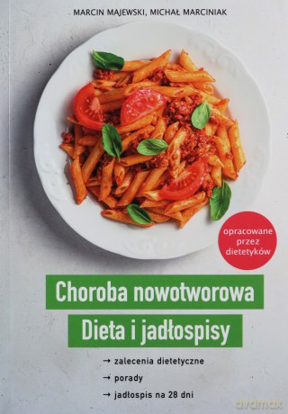 Choroba nowotworowa Dieta i jadłospisy - Marcin Majewski, Michał Marciniak [KSIĄŻKA]