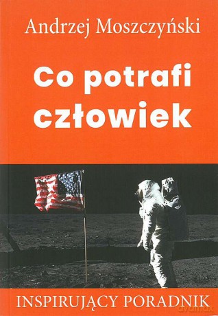 Co potrafi człowiek - Andrzej Moszczyński [KSIĄŻKA]