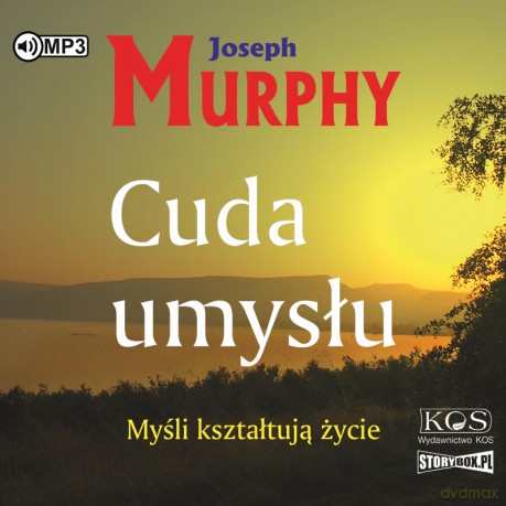 Cuda umysłu. Myśli kształtują życie - Joseph Murphy [AUDIOBOOK]
