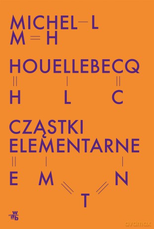 Cząstki elementarne - Michel Houellebecq [KSIĄŻKA]