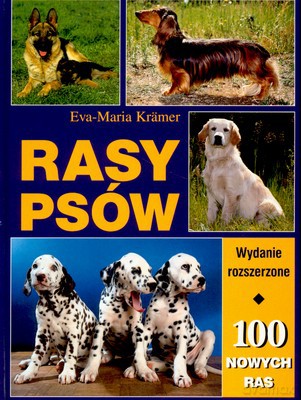 Rasy Psów 100 Nowych Ras - Eva-Maria Kramer [KSIĄŻKA]