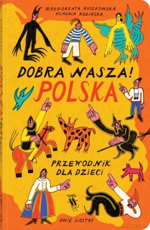 Dobra nasza!. Polska, przewodnik dla dzieci - Małgorzata Ruszkowska [KSIĄŻKA]
