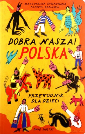 Dobra nasza!. Polska, przewodnik dla dzieci - Małgorzata Ruszkowska [KSIĄŻKA]