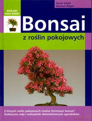 Bonsai Z Roślin Pokojowych - Horst Stahl [KSIĄŻKA]