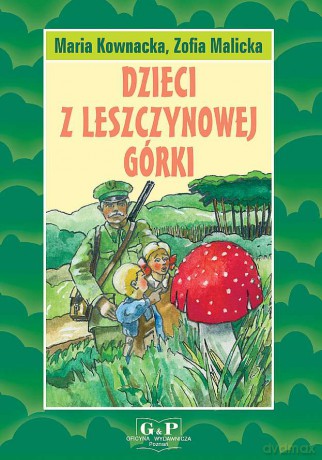 Dzieci z Leszczynowej Górki - Maria Kownacka, Zachmoc Julian [KSIĄŻKA]