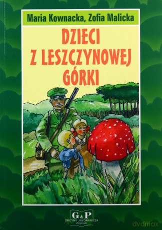 Dzieci z Leszczynowej Górki - Maria Kownacka, Zachmoc Julian [KSIĄŻKA]