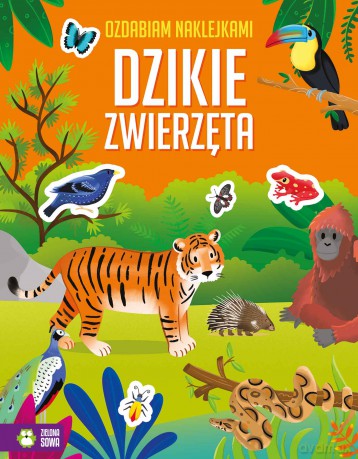Dzikie zwierzęta. Ozdabiam naklejkami [KSIĄŻKA]