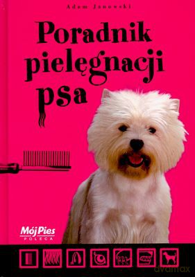 Poradnik Pielęgnacji Psa - Adam Jankowski [KSIĄŻKA]