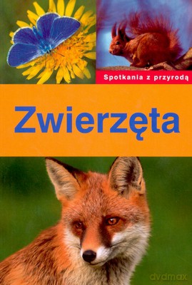 Zwierzęta Spotkanie Z Przyrodą [KSIĄŻKA]
