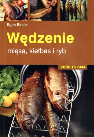 Wędzenie Mięsa Kiełbas I Ryb - Egon Binder [KSIĄŻKA]
