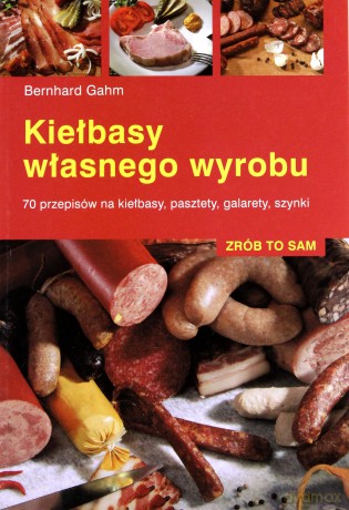 Kiełbasy Własnego Wyrobu - Bernhard Gahm [KSIĄŻKA]