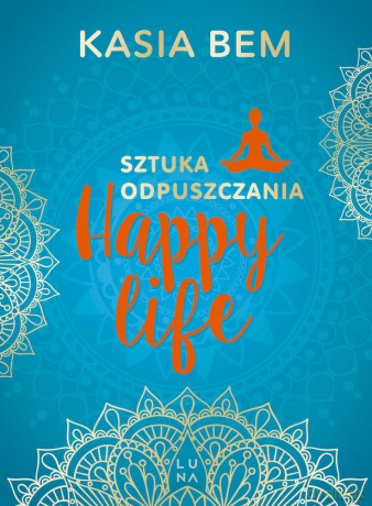 Happy life. Sztuka odpuszczania - Kasia Bem [KSIĄŻKA]