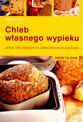 Chleb Własnego Wypieku - Mirjam Beile [KSIĄŻKA]