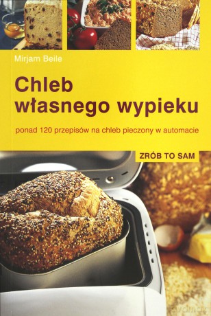 Chleb Własnego Wypieku - Mirjam Beile [KSIĄŻKA]