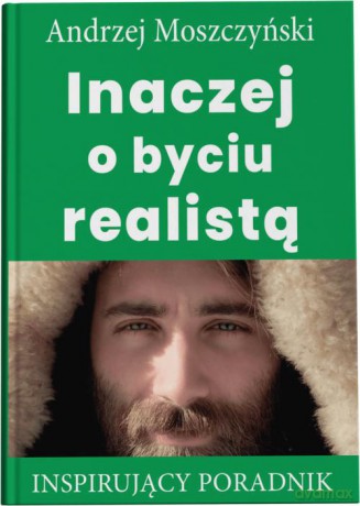 Inaczej o byciu realistą - Andrzej Moszczyński [KSIĄŻKA]
