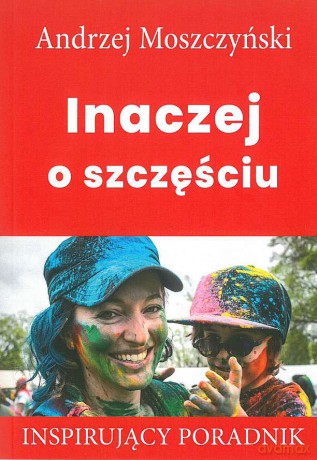 Inaczej o szczęściu - Andrzej Moszczyński [KSIĄŻKA]