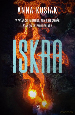 Iskra. Żywioły Podkarpacia (Tom 2) - Anna Kusiak [KSIĄŻKA]