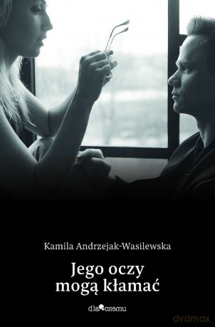 Jego oczy mogą kłamać. Oni (Tom 2) - Kamila Andrzejak [KSIĄŻKA]