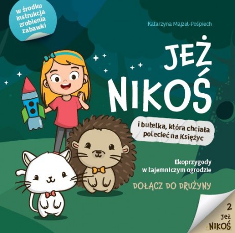 Jeż Nikoś i butelka, która chciała polecieć na Księżyc - Katarzyna Majzel-Pośpiech [KSIĄŻKA]