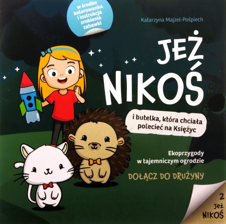 Jeż Nikoś i butelka, która chciała polecieć na Księżyc - Katarzyna Majzel-Pośpiech [KSIĄŻKA]